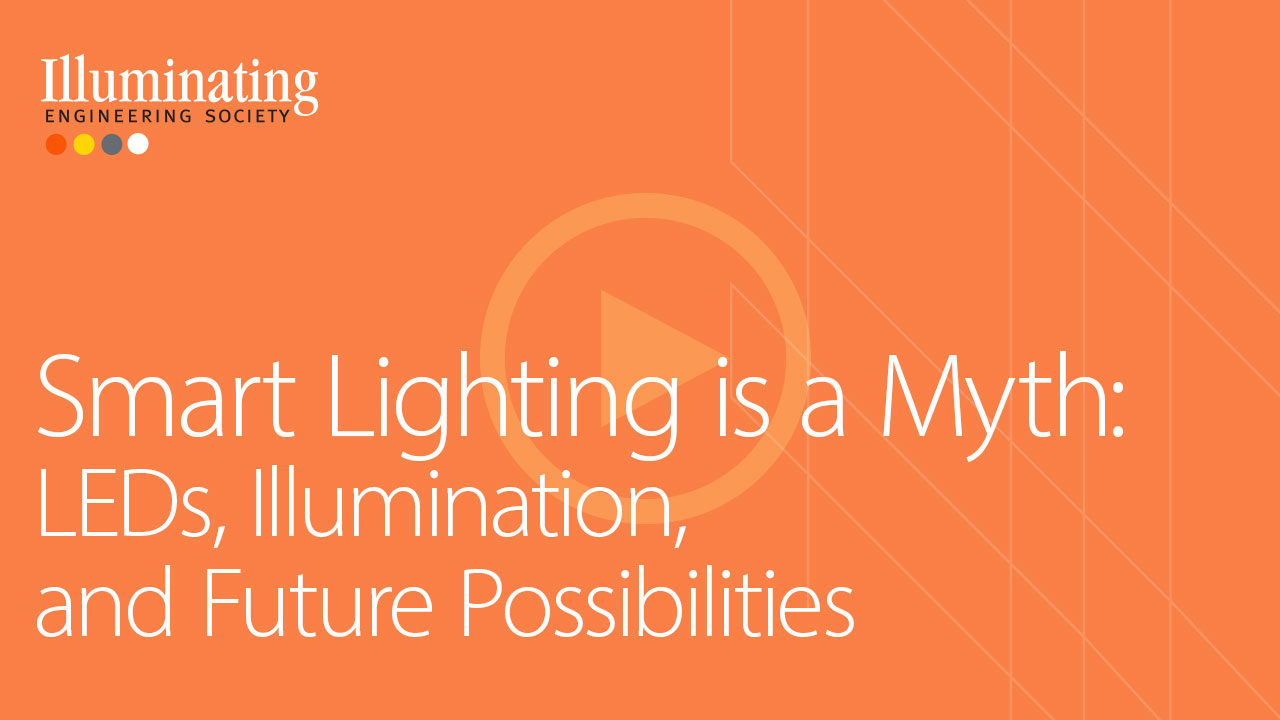 Smart Lighting is a Myth: LEDs, Illumination, and Future Possibilities